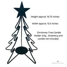 Load image into Gallery viewer, Christmas Tree Candle Stand is 16.75 inches tall with a width of 12.5 inches.  Christmas Tree Candle Holder Only.  Greenery and candle not included.