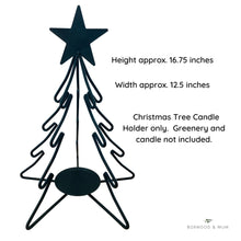 Load image into Gallery viewer, Christmas Tree Candle Stand is 16.75 inches tall with a width of 12.5 inches.  Christmas Tree Candle Holder Only.  Greenery and candle not included.

